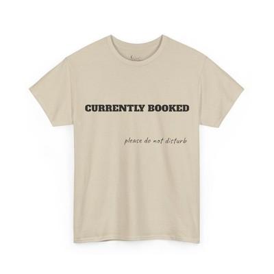 Currently Booked, do not disturb, bookish tee, book lover shirt, reader shirt, booktok shirt, reading shirt, bookish gift, reader gift, bookworm gift, cozy reader, sand t shirt, book club shirt - sand